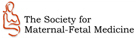 The Society for Maternal-Fetal Medicine